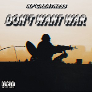Don't Want War (Explicit)