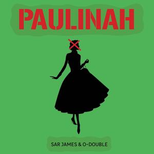 PAULINAH(feat. O-DOUBLE BEATZ) (Explicit)