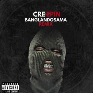 Creepin' (feat. BangLandOsama) (Remix|Explicit)