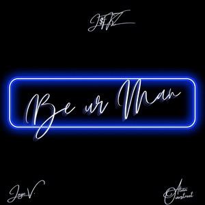 Be Ur Man (feat. Jaye V. & Alvin Overstreet)