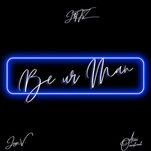 Be Ur Man(feat. Jaye V. & Alvin Overstreet)