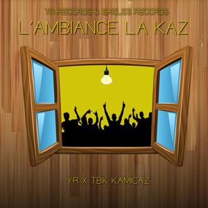 L' Ambiance La Kaz (feat. Yr)