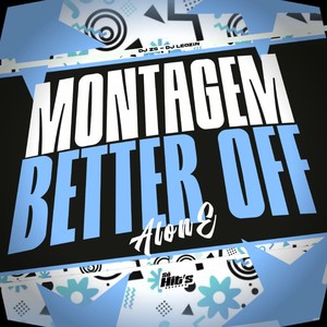 Montagem Better Off Alone (Explicit)