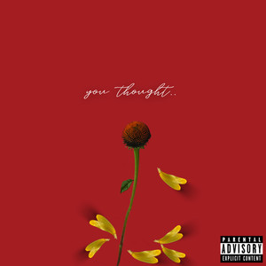 you Thought.. (Explicit)