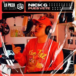 Pues Vete (feat. Nick G) (Live Session|Explicit)