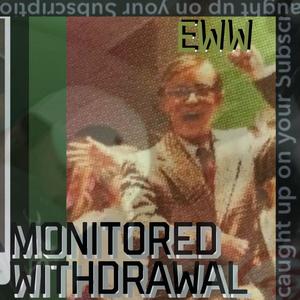 Monitored Withdrawal