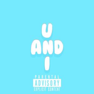 U and I (feat. J Rarity) [Explicit]