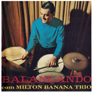 Balançando Com Milton Banana Trio