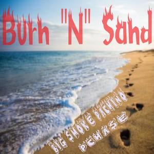 Burn"n" Sand (feat. Big Smoke Pachino)