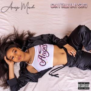 Can I Talk(My Sh!t) (Explicit)