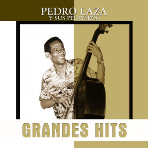 Grandes Hits - Pedro Laza y Sus Pelayeros