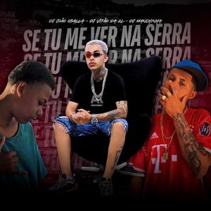 SE TU ME VER NA SERRA (feat. Dj Vitão Da ZL, Dj João Oballa & Mc Euller) (Explicit)