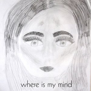 Where Is My Mind