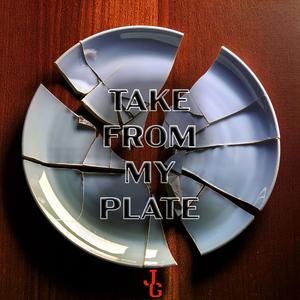 Take from my plate (Explicit)