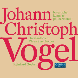 Vogel, J.C.: Symphonies Nos. 1-3 (Bavarian Chamber Philharmonic, Goebel)