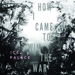 How I Came to Win the War (Explicit)