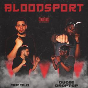Bloodsport(feat. Ducee' Droptop) (Explicit)