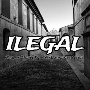 ILEGAL (Almirante Neka) (Explicit)