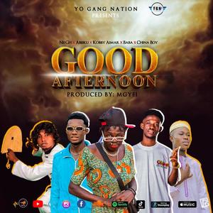 Good Afternoon (feat. Abeiku, Kobby Aimar, Baba Majeed & China Boy)