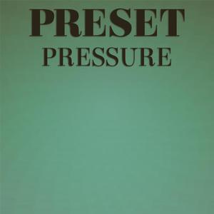 Preset Pressure
