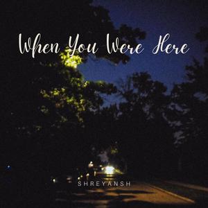 When You Were Here