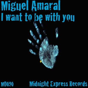 I Want To Be With You (Original Mix)