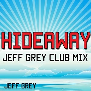 Hideaway (Jeff Grey Club Mix)