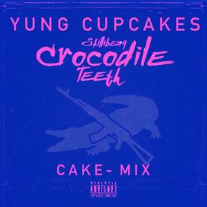 CROCODILE TEETH (CAKE-MIX) [Explicit]