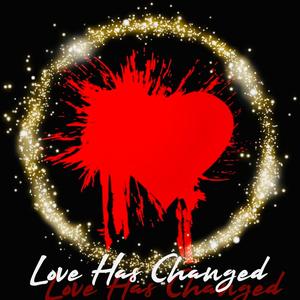 Love Has Changed (Explicit)