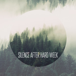 Silence After Hard Week