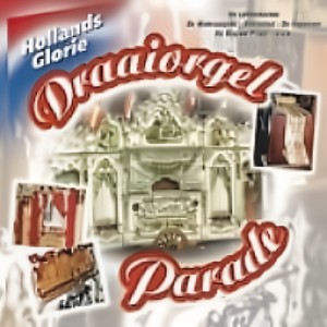 Hollands Glorie - Draaiorgel Parade