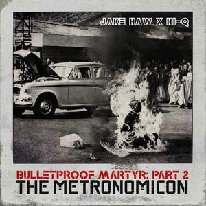 Bulletproof Martyr Part 2 The Metronomicon (Explicit)