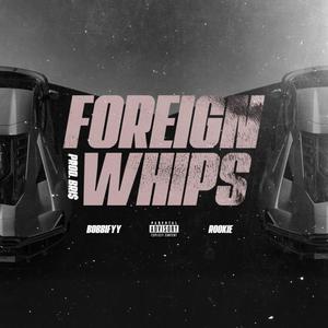 Foreign Whips (feat. Rookie) (Explicit)