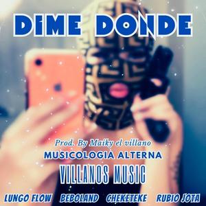 DIME DONDE (feat. Lungo Flow, Beboland, cheketeke, Rubio Jota & Maikyelvillano) [Explicit]