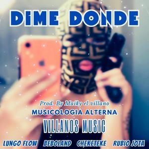 DIME DONDE (feat. Lungo Flow, Beboland, Rubio Jota & Maikyelvillano) (Explicit)