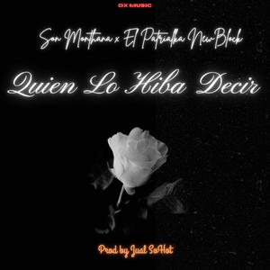 Quien Lo Hiba Decir (feat. El Patrialka NewBlock) [Explicit]