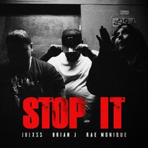 Stop It(feat. Brian J & Rae Monique) (Explicit)