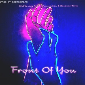 Front Of You (feat. Lil Domination & Breana Marin)