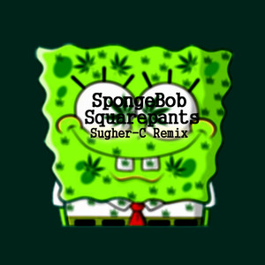 SpongeBob Squarepants(Sugher-C Remix)