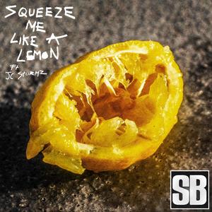 SQUEEZE ME LIKE A LEMON (Explicit)