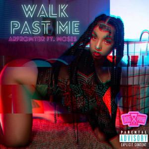 Walk Past Me (feat. Mo$es) (Explicit)