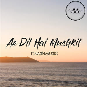Ae Dil Hai Mushkil