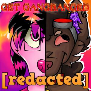 GET GANGBANGED (REDACTED) !!!!! (feat. 30ners/20rbet) [Explicit]