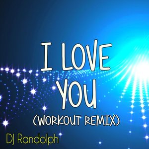 I Love You (Workout Remix)