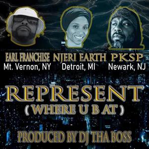 Represent (Where U B At) (feat. PKSP, Earl Franchise & Njeri Earth) [Explicit]