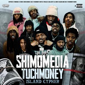 Shimo Media TuchMoney Island Cypher (feat. Guy4That, TMBOOBA, OMB K Roun, Tmlulsi, Island Gang Skii, 3BZ, Tuchmoney Shotta, FsJaybo, Lil Dom, Ball4Zay & Tuchmoney Dudie) (Explicit)