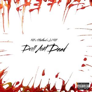 Drill aint dead (feat. Lil hill & Stunthard) (Explicit)