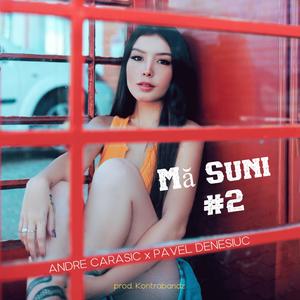 Mă Suni 2 (feat. Pavel Denesiuc)