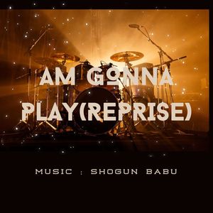 Am gonna play (Remix|reprise)