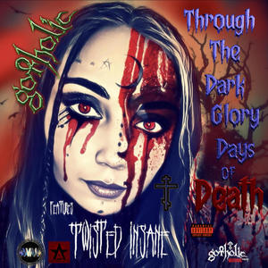 Through the Dark Glory Days of Death (feat. Twisted Insane & Zyla Faustina Nyahay) (Explicit)